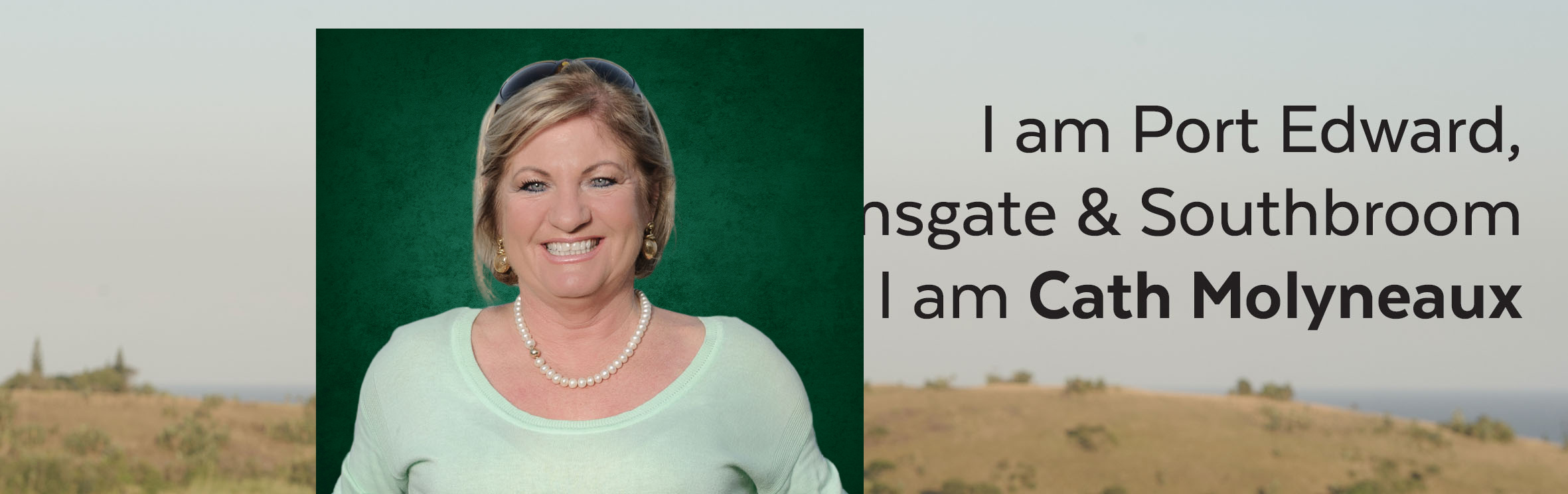 Your local property sales and rentals specialist in Banners Rest, Glenmore Beach, Leisure Bay, Marina Beach, Munster, Palm Beach, Port Edward, Ramsgate, Southbroom, Trafalgar